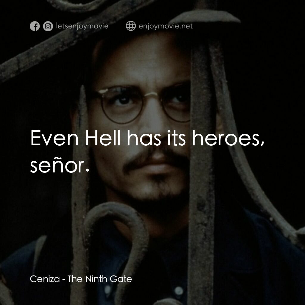 鬼上門電影對白：Ceniza:  Even Hell has its heroes, señor.