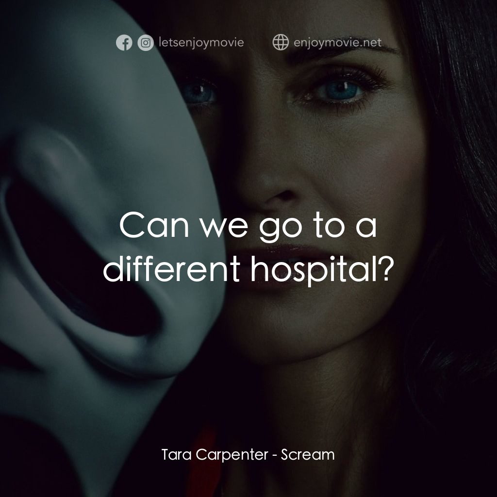 奪命狂呼電影對白：Tara Carpenter: Can we go to a different hospital?