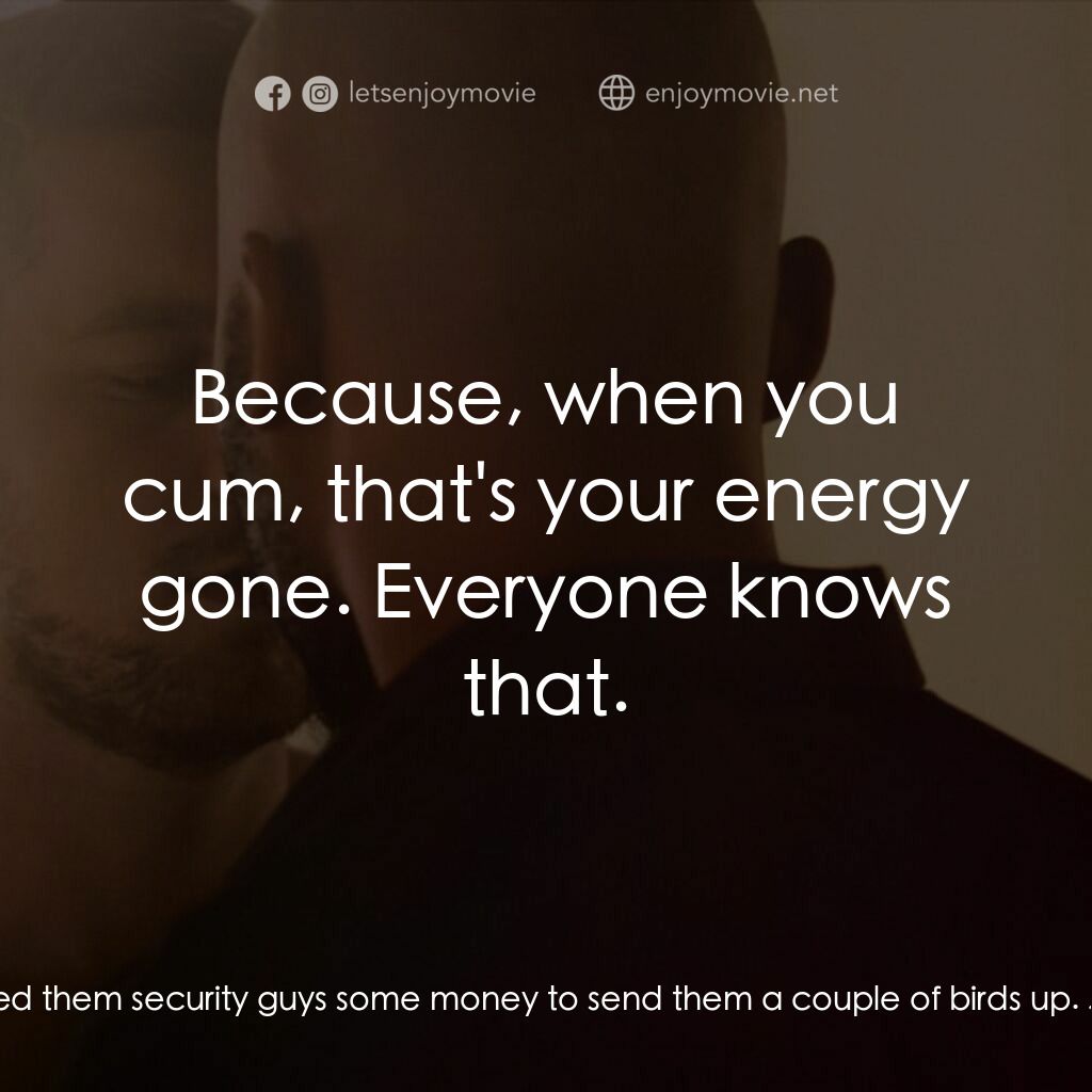 十年帶球跑電影對白：Ade:  I need some pussy, man. It's killin' me. Jason:  We could get a girl, take 