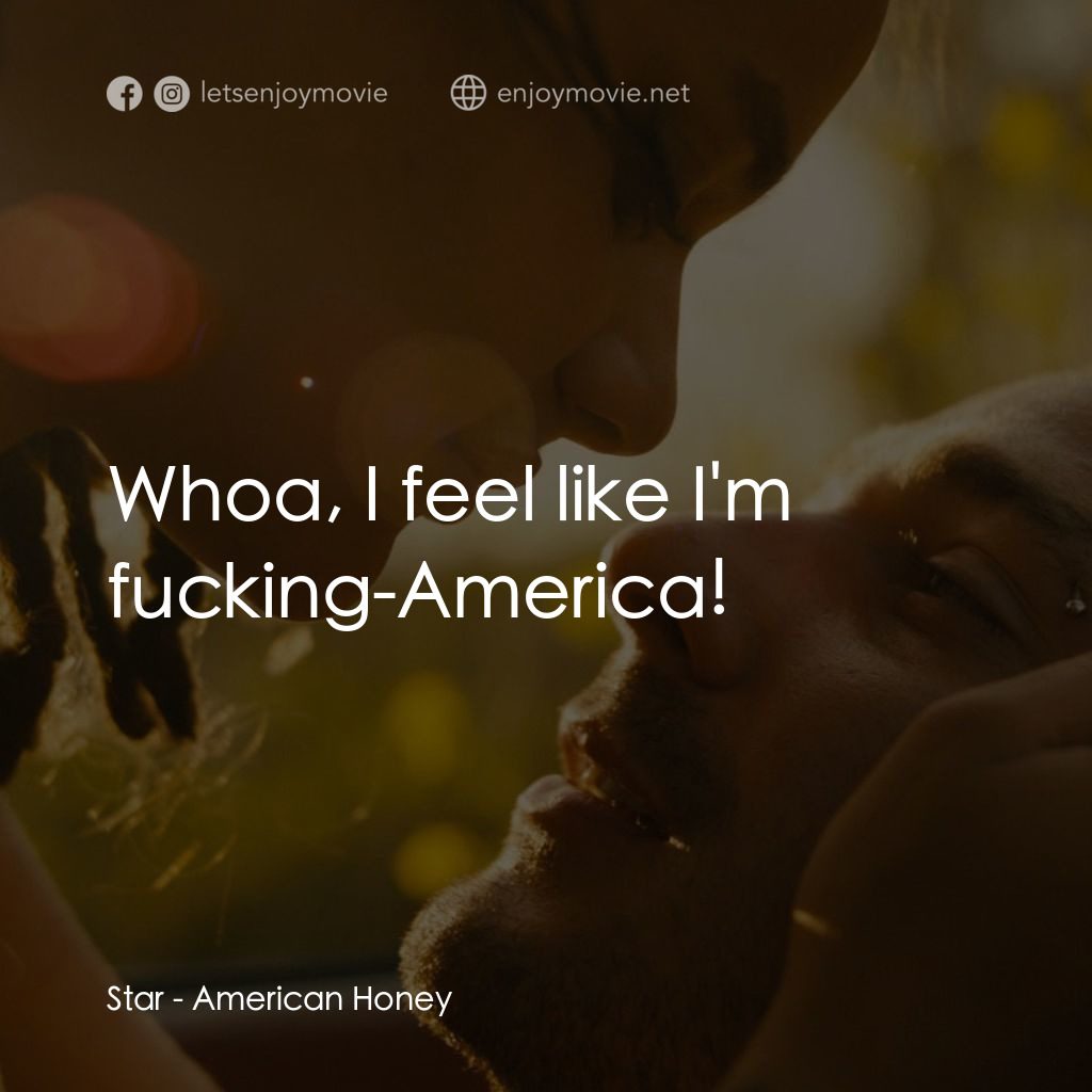 美國甜心電影對白：Star: Whoa, I feel like I'm fucking-America!