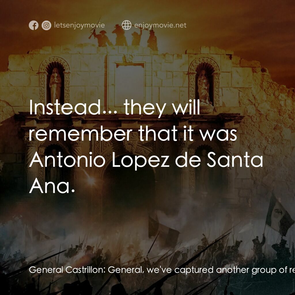 圍城 13 天：阿拉莫戰役電影對白：General Castrillon:  General, we've captured another group of rebels. General Cas