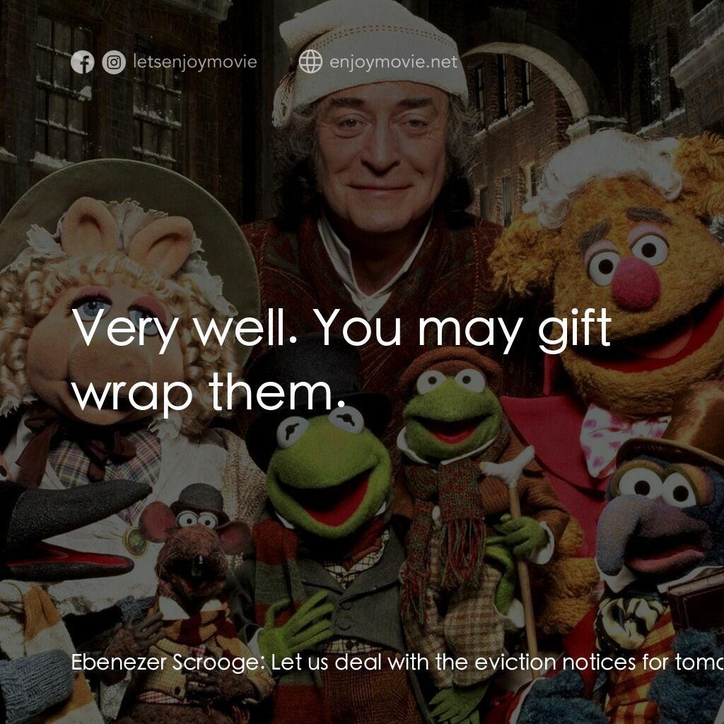 布公仔聖誕頌電影對白：Ebenezer Scrooge:  Let us deal with the eviction notices for tomorrow, Mr. Cratch