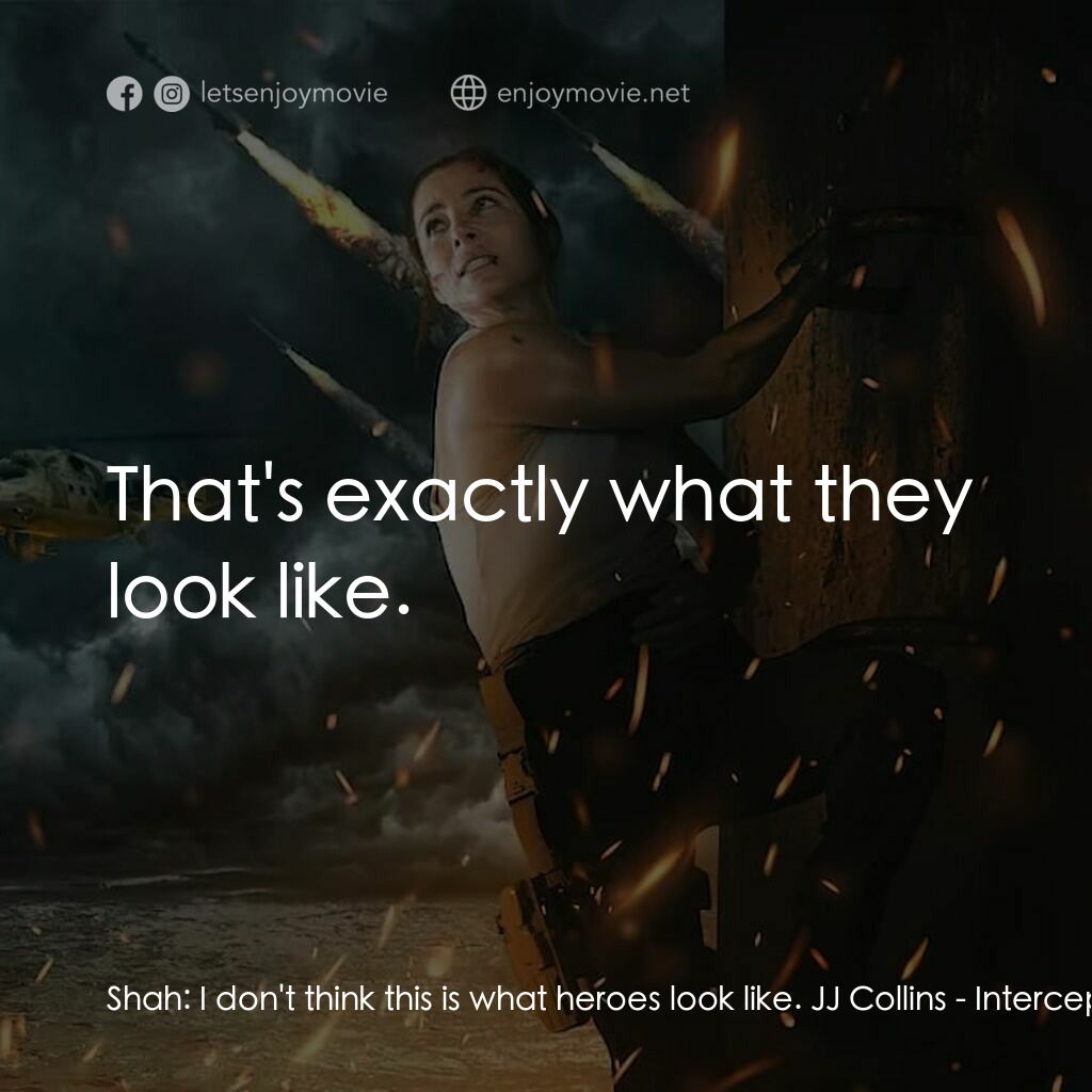 《終極攔截戰》經典台詞：Shah:  I don't think this is what heroes look  ...