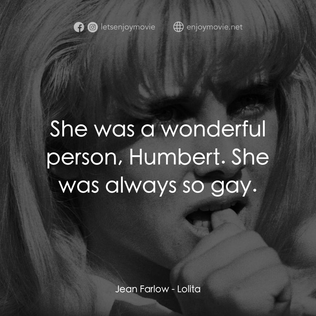 一樹梨花壓海棠電影對白：Jean Farlow: She was a wonderful person, Humbert. She was always so gay.