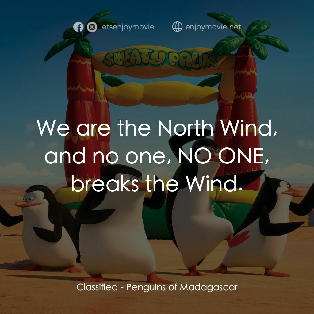 荒失失企鵝電影對白：Classified:  We are the North Wind, and no one, NO ONE, breaks the Wind.