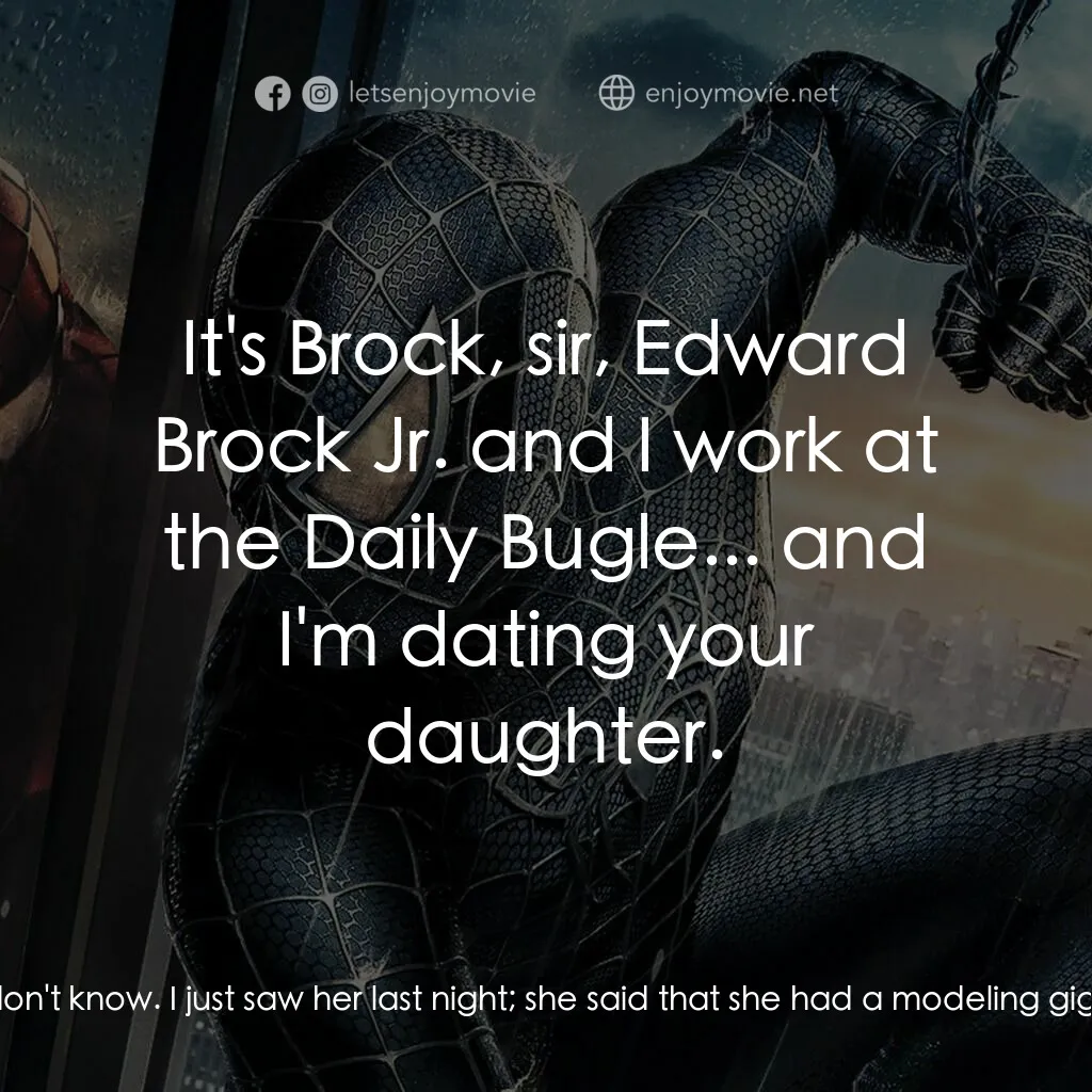 蜘蛛人 3電影對白：Captain Stacy:  What's she doing up there? Eddie Brock:  I don't know. I just saw