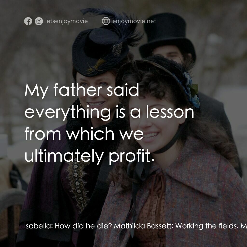 一個老式的感恩節電影對白：Isabella:  How did he die? Mathilda Bassett:  Working the fields. Mr. Yule found 