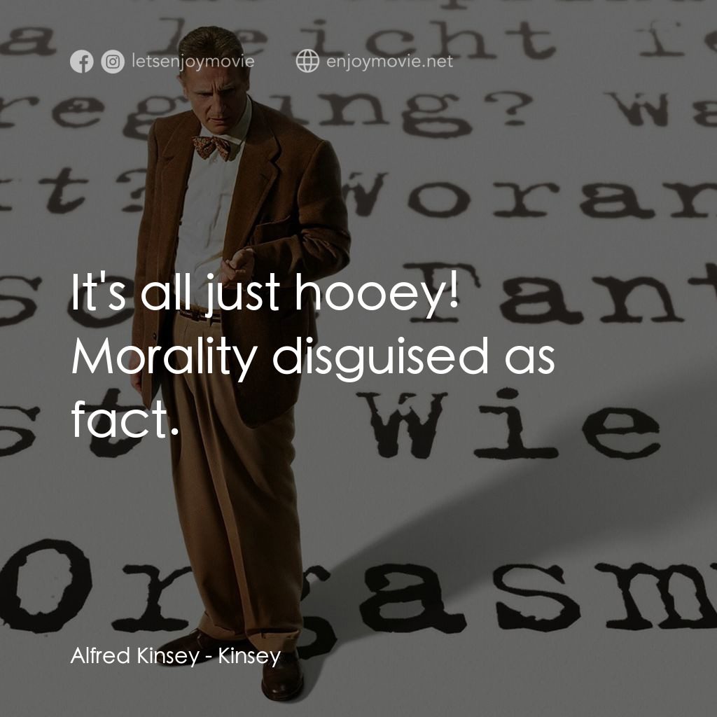 引人入性電影對白：Alfred Kinsey: It's all just hooey! Morality disguised as fact.
