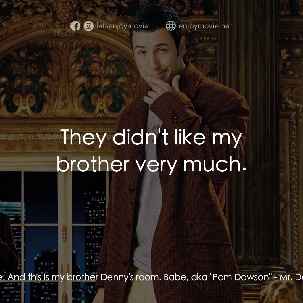 《凸槌大亨》經典台詞：Babe:  And this is my brother Denny's room. Ba ...