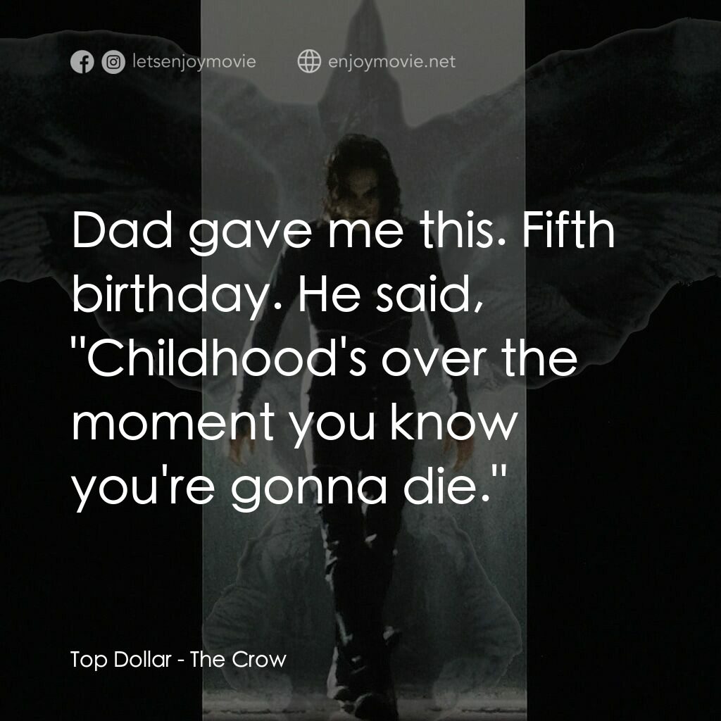 龍族戰神電影對白：Top Dollar:  Dad gave me this. Fifth birthday. He said, 