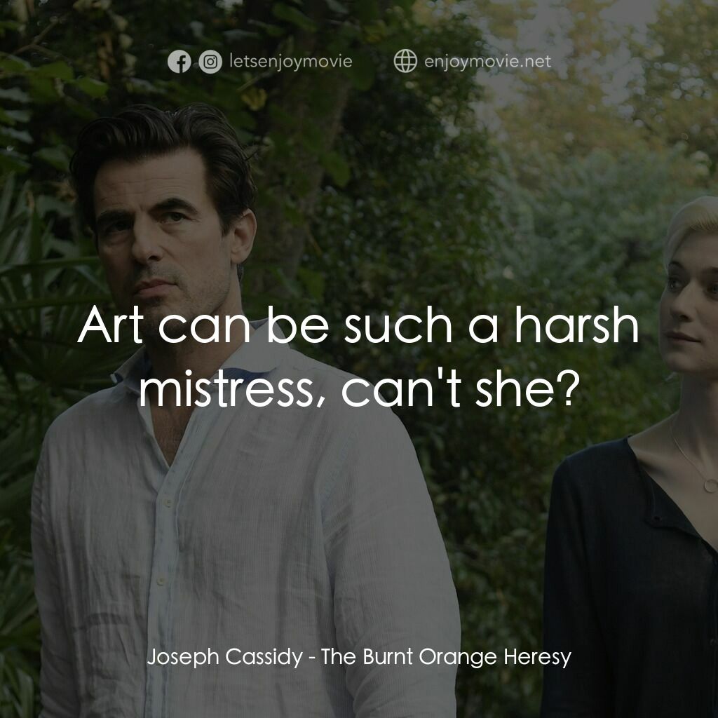謊畫情人電影對白：Joseph Cassidy:  Art can be such a harsh mistress, can't she?