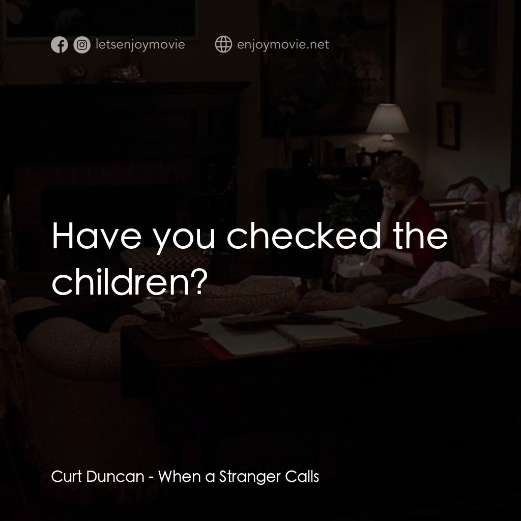 驚呼狂叫經典對白：Curt Duncan: Have you checked the children?