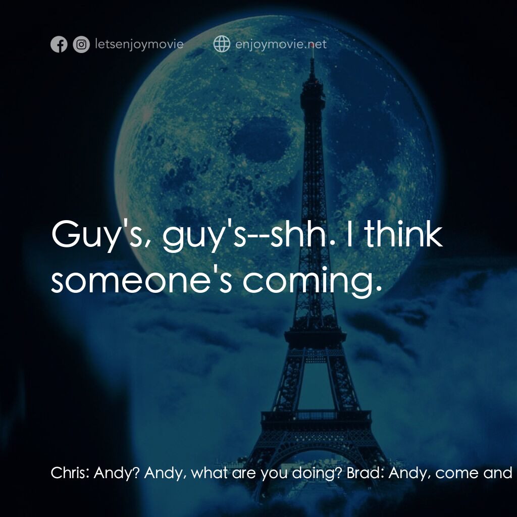 《美國狼人在巴黎》經典台詞：Chris:  Andy? Andy, what are you doing? Brad:  And ...