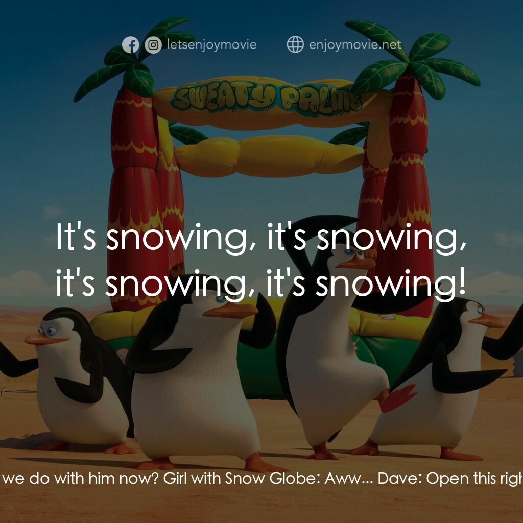 荒失失企鵝電影對白：Dave:  What? Are you kidding me? Skipper:  Dave. Oh-ho, look at you. Dave:  You t