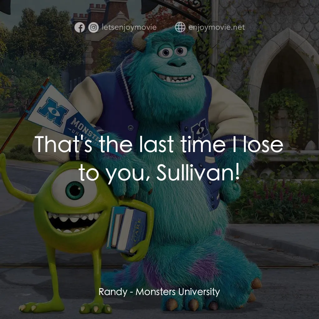 怪獸大學經典對白：Randy: That's the last time I lose to you, Sullivan!