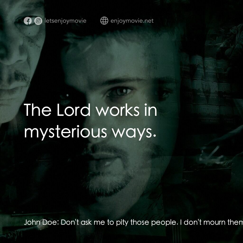 《七宗罪》經典台詞：John Doe:  Don't ask me to pity those people.  ...