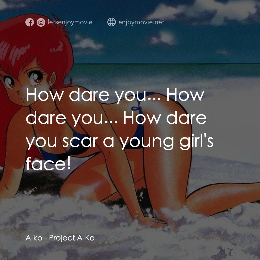 《プロジェクトA子》經典台詞：A-ko: How dare you... How dare you... How dare you ...