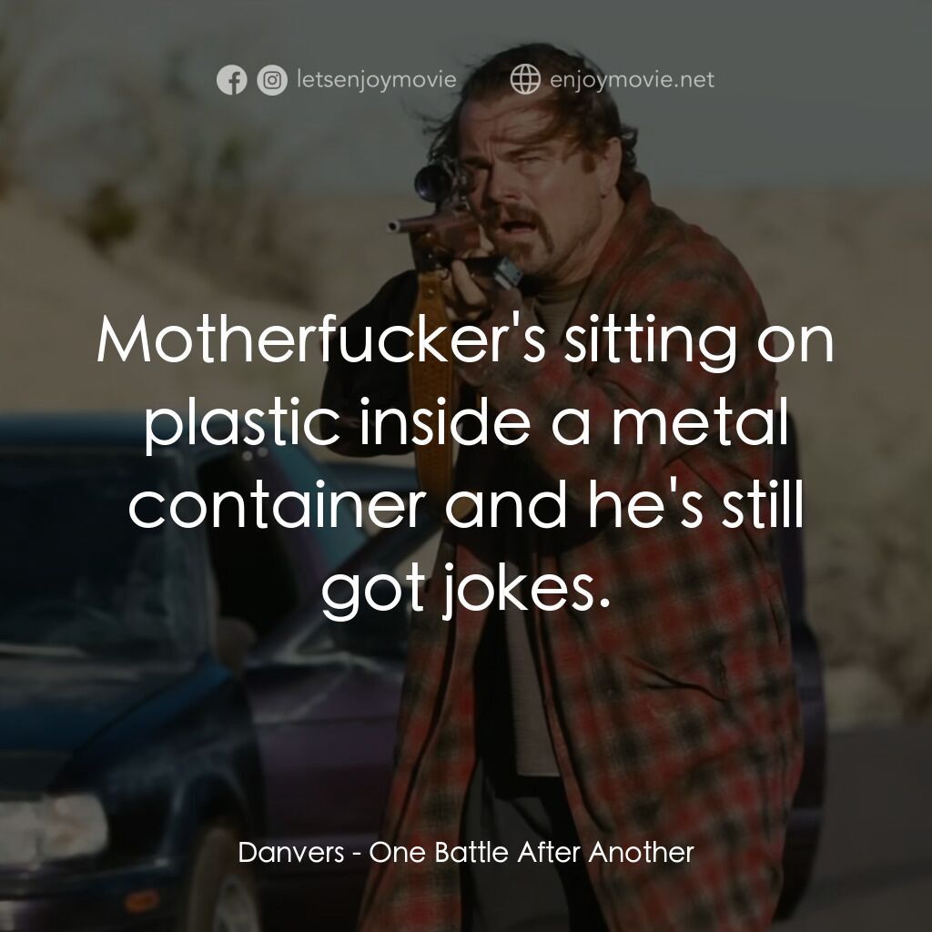 一戰再戰電影對白：Danvers:  Motherfucker's sitting on plastic inside a metal container and he's sti