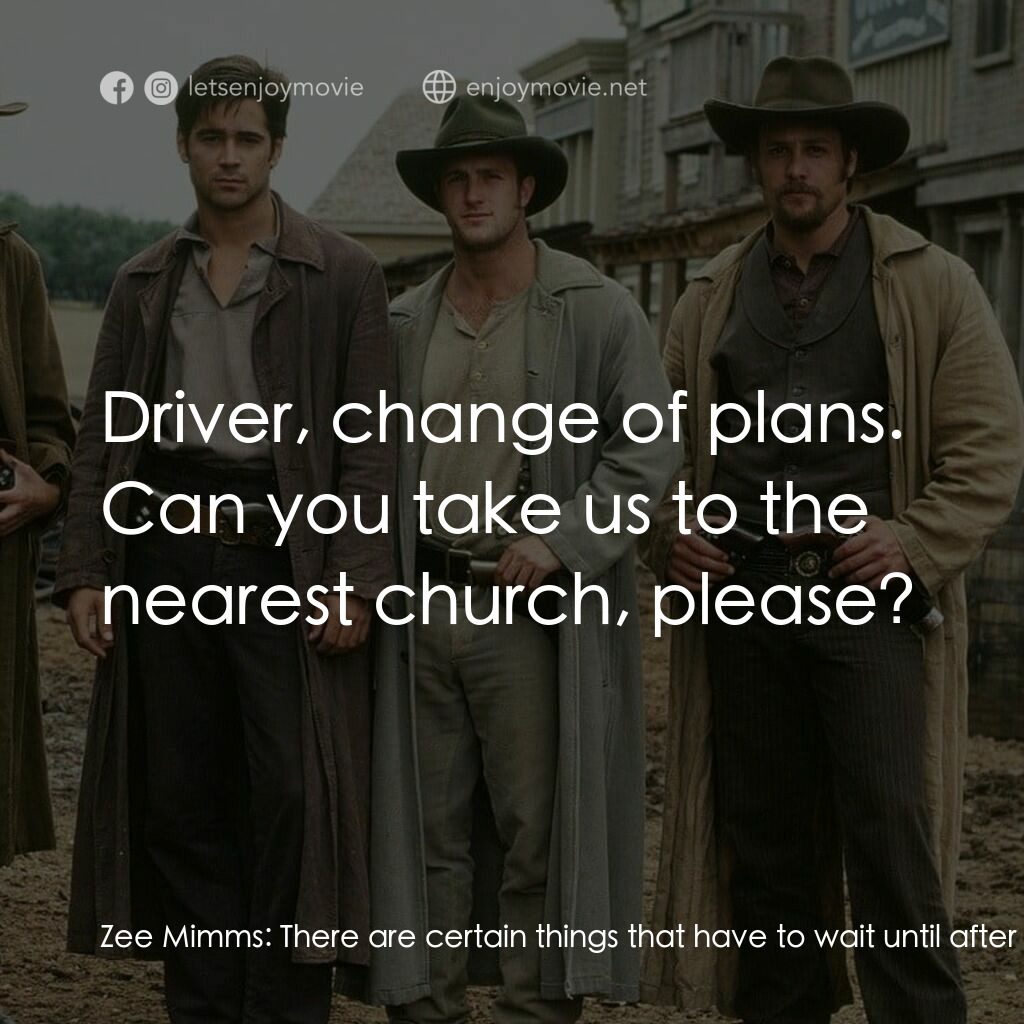 狂風沙電影對白：Zee Mimms:  There are certain things that have to wait until after the wedding. J