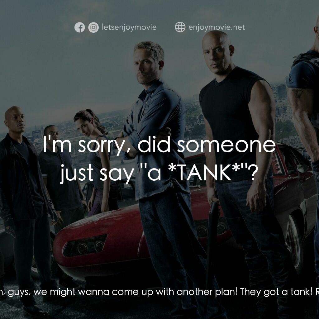 狂野時速6電影對白：Tej Parker:  Tej Parker:  Uh, guys, we might wanna come up with another plan! The