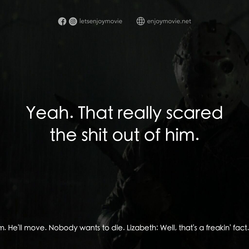 十三號星期五 6電影對白：Darren:  We're going to scare him. Lizabeth:  We're going to scare him? Darren:  