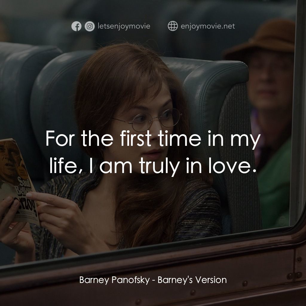 巴尼正傳電影對白：Barney Panofsky: For the first time in my life, I am truly in love.