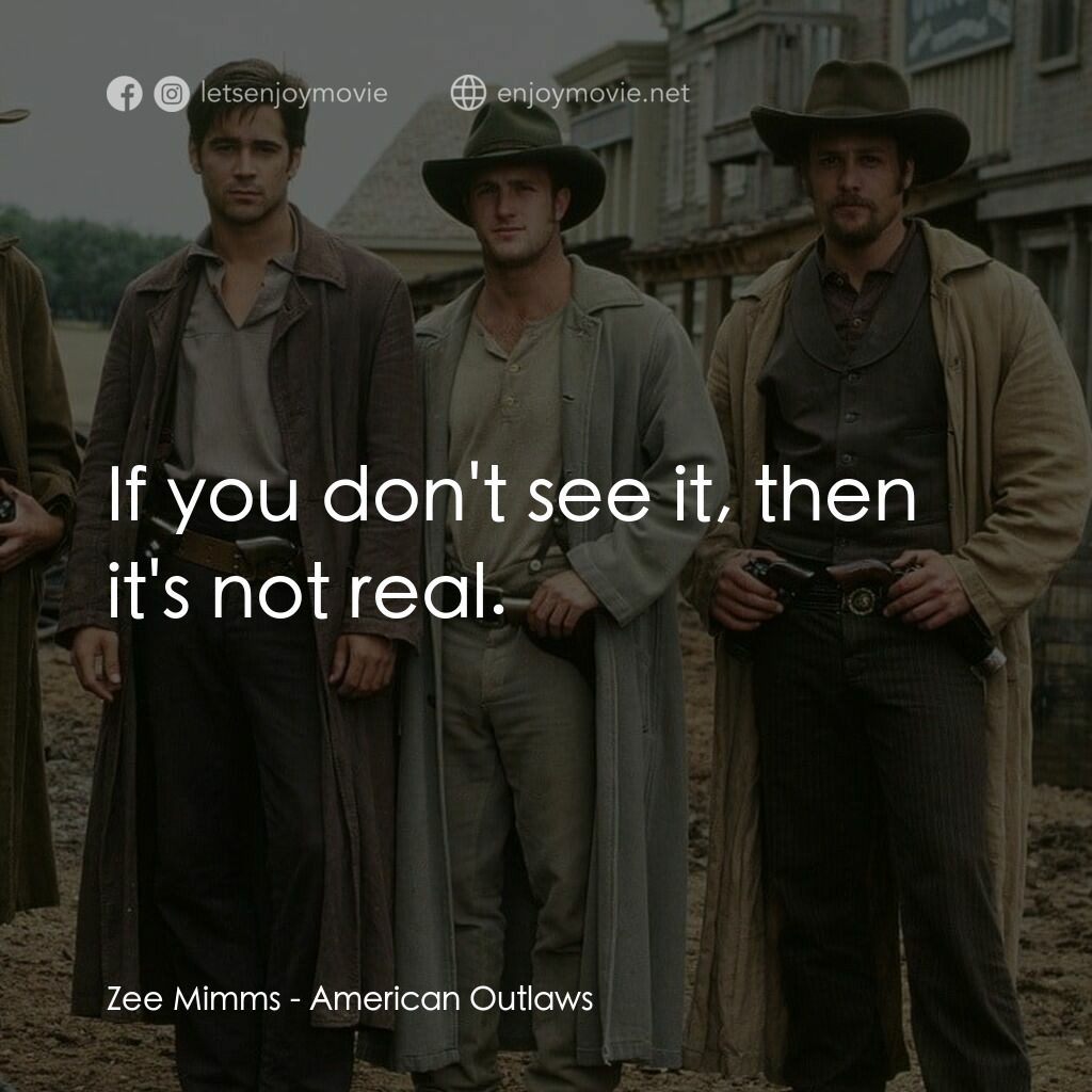 狂風沙電影對白：Zee Mimms:  If you don't see it, then it's not real.