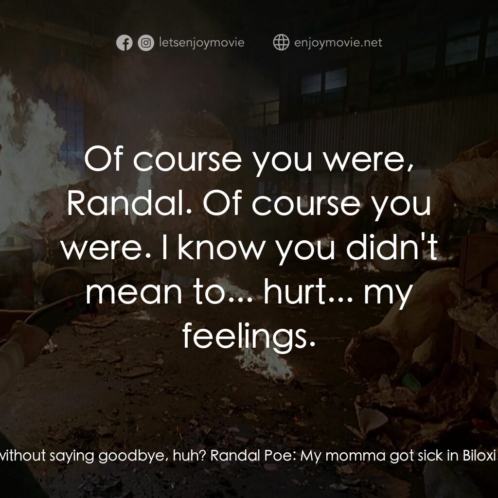 終極標靶電影對白：Pik van Cleef:  Randal, Randal, Randal. You were going to leave without saying go