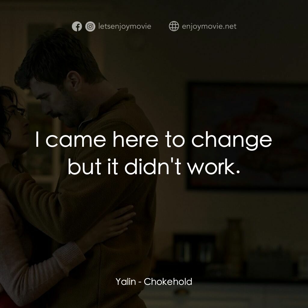 愛琴海沒有空氣電影對白：Yalin:  I came here to change but it didn't work.