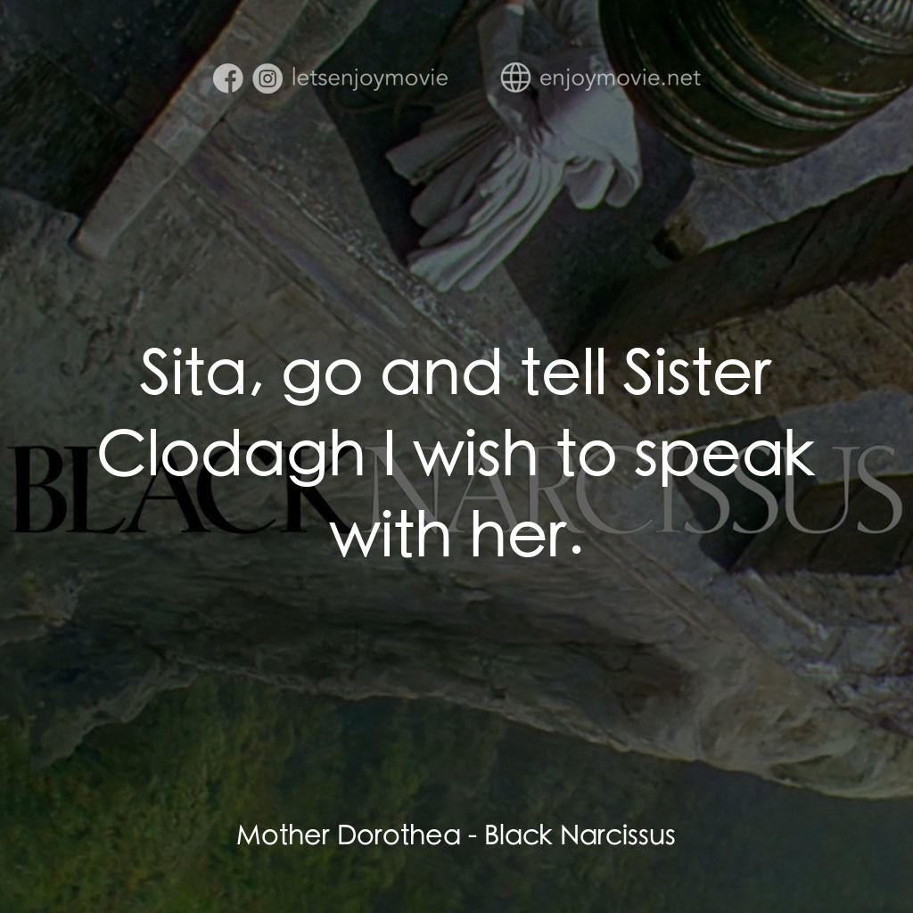 思凡電影對白：Mother Dorothea: Sita, go and tell Sister Clodagh I wish to speak with her.