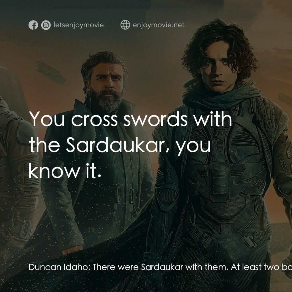 沙丘電影對白：Duncan Idaho:  There were Sardaukar with them. At least two battalions. Lady Jess