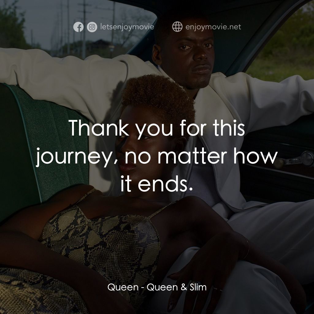 《皇后與瘦子》經典台詞：Queen: Thank you for this journey, no matter how i ...