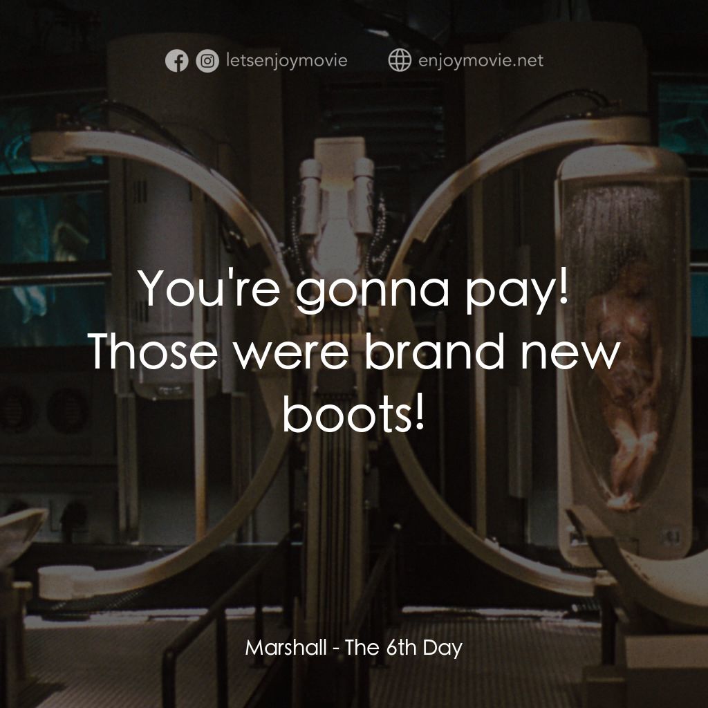 第六發現電影對白：Marshall: You're gonna pay! Those were brand new boots!