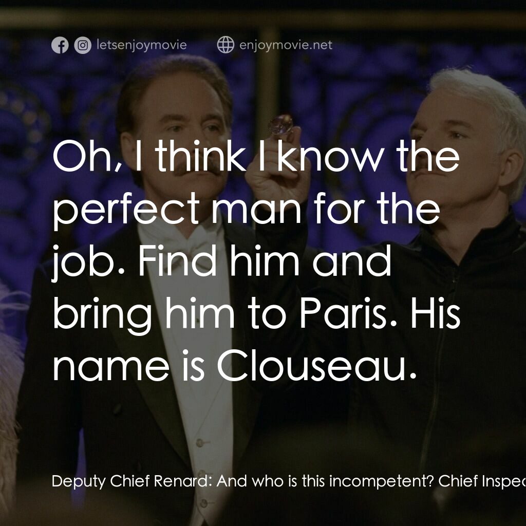傻豹遇著烏Sir Sir電影對白：Deputy Chief Renard:  And who is this incompetent? Chief Inspector Dreyfus:  Oh, 