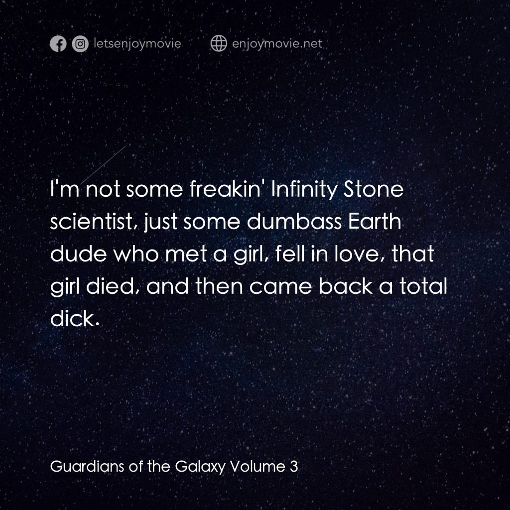銀河守護隊 3電影對白：I'm not some freakin' Infinity Stone scientist, just some dumbass Earth dude who 