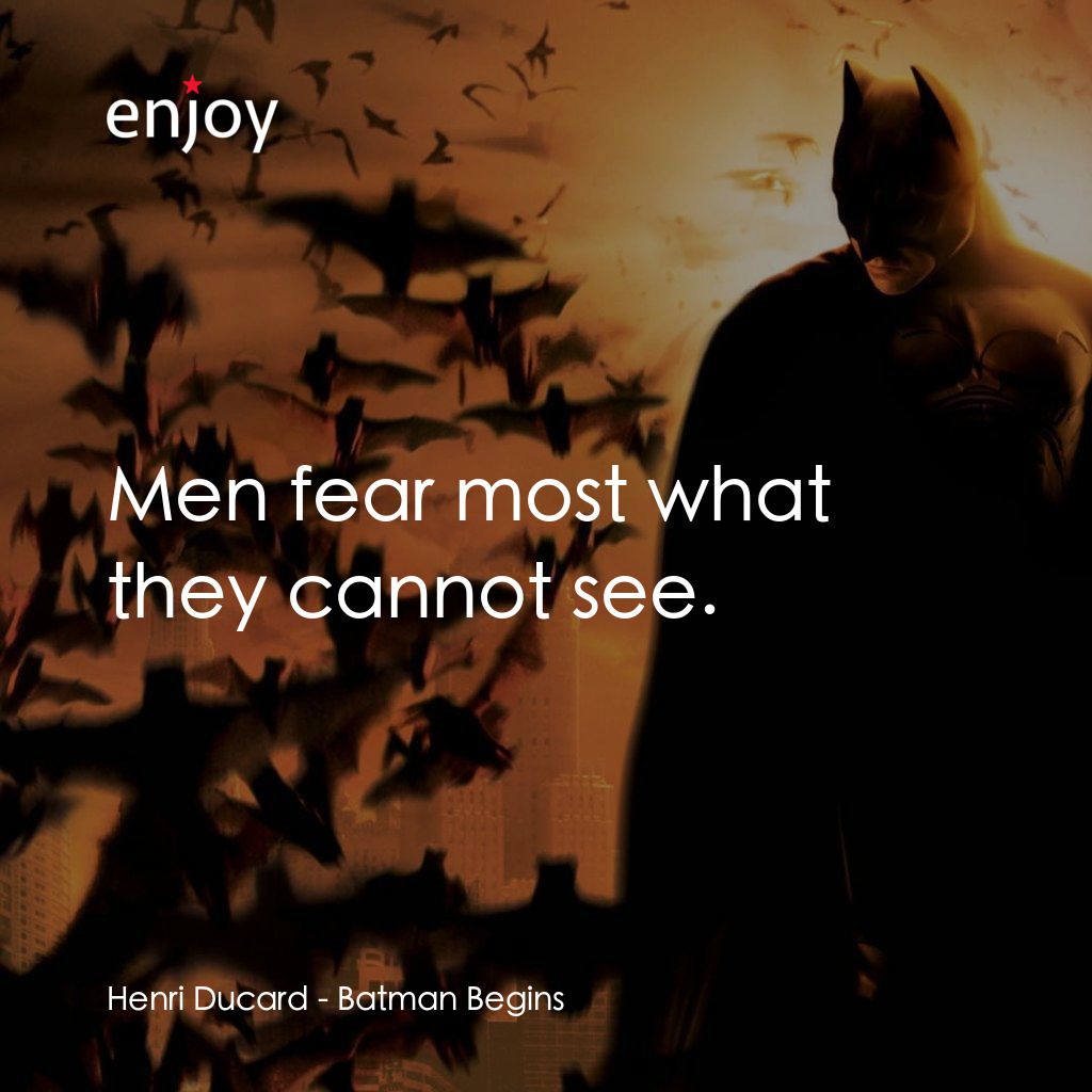 蝙蝠俠—俠影之謎電影對白：Henri Ducard: Men fear most what they cannot see.
