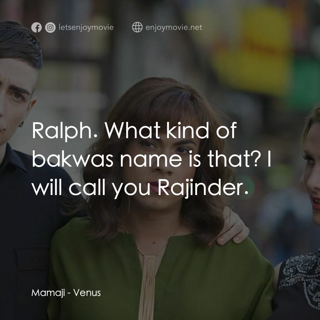 女人來自金星電影對白：Mamaji:  Ralph. What kind of bakwas name is that? I will call you Rajinder.