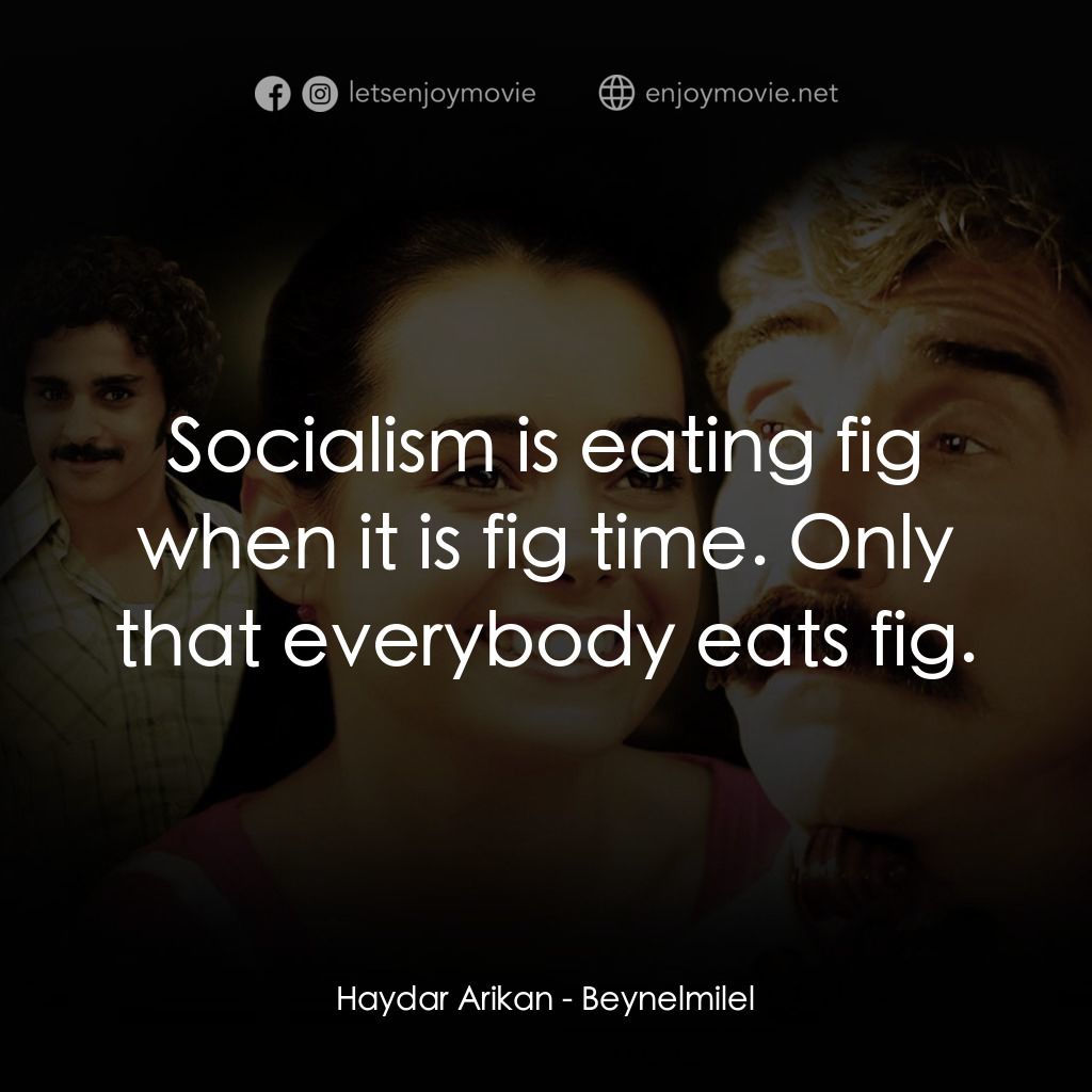 《樂音無國界》經典台詞：Haydar Arikan: Socialism is eating fig when it is  ...