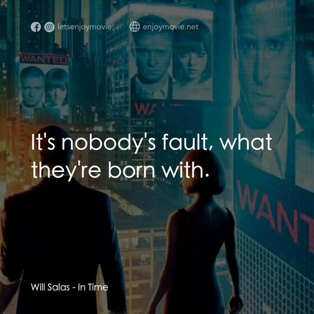 鐘點戰電影對白：Will Salas:  It's nobody's fault, what they're born with.
