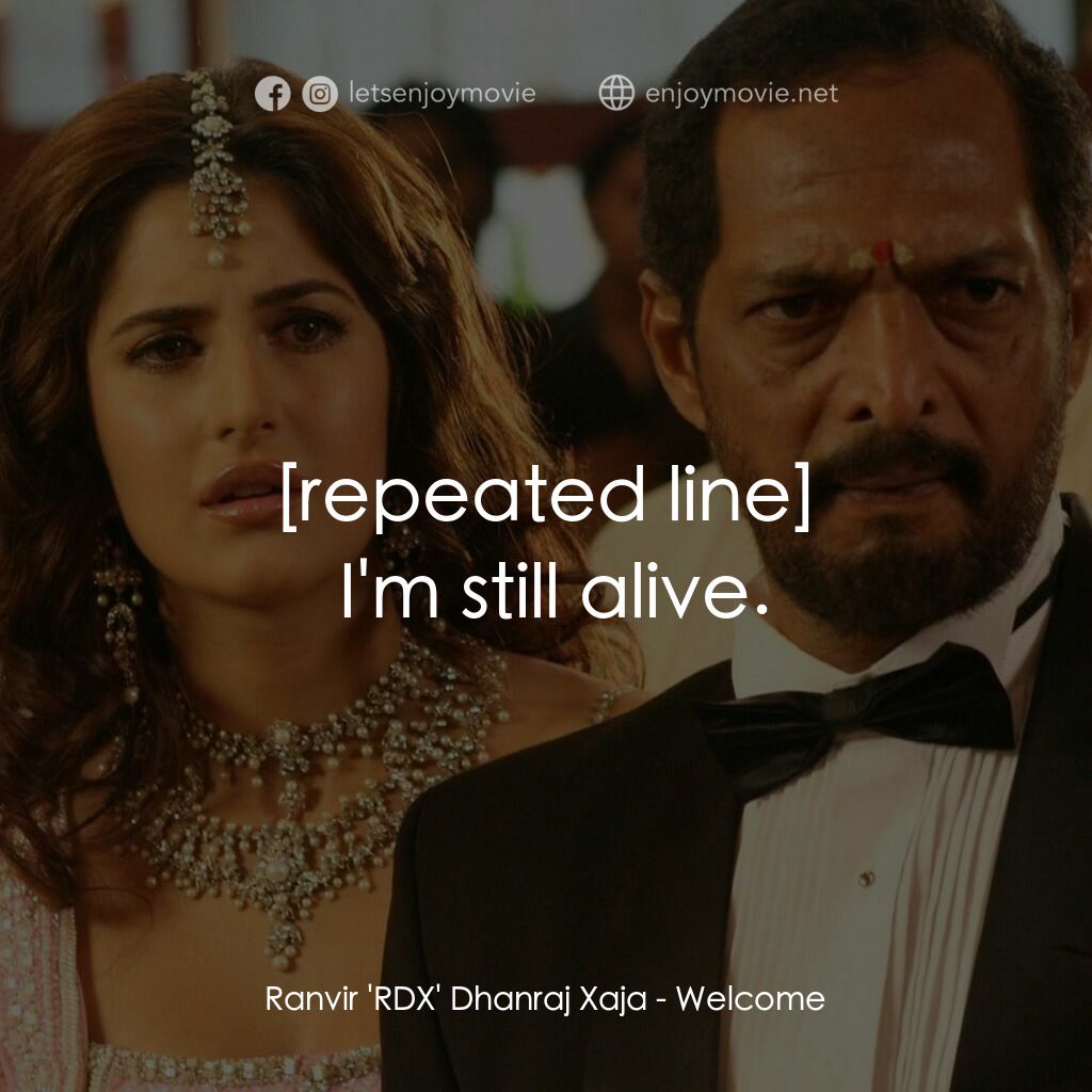 我女神來自黑幫電影對白：Ranvir 'RDX' Dhanraj Xaja:  I'm still alive.