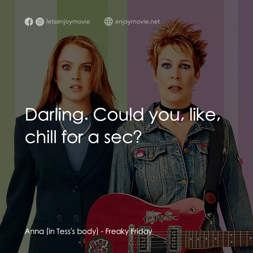 衰鬼媽咪電影對白：Anna (in Tess's body): Darling. Could you, like, chill for a sec?