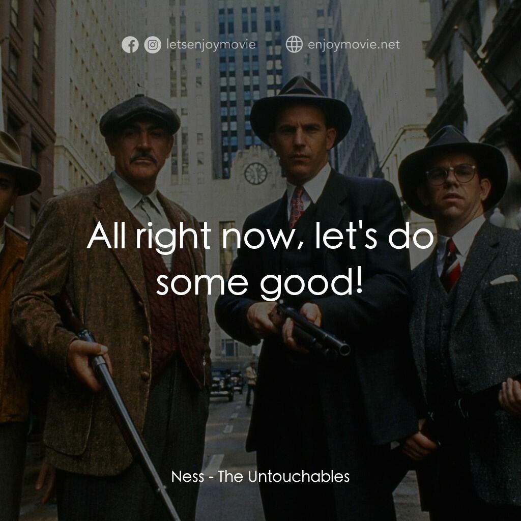 義膽雄心電影對白：Ness:  All right now, let's do some good!