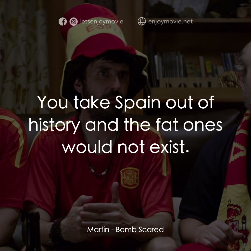 《埃塔的信心》經典台詞：Martín: You take Spain out of history and the fat  ...