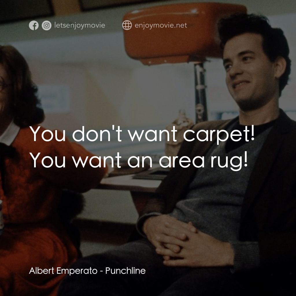 頭條笑料電影對白：Albert Emperato: You don't want carpet! You want an area rug!
