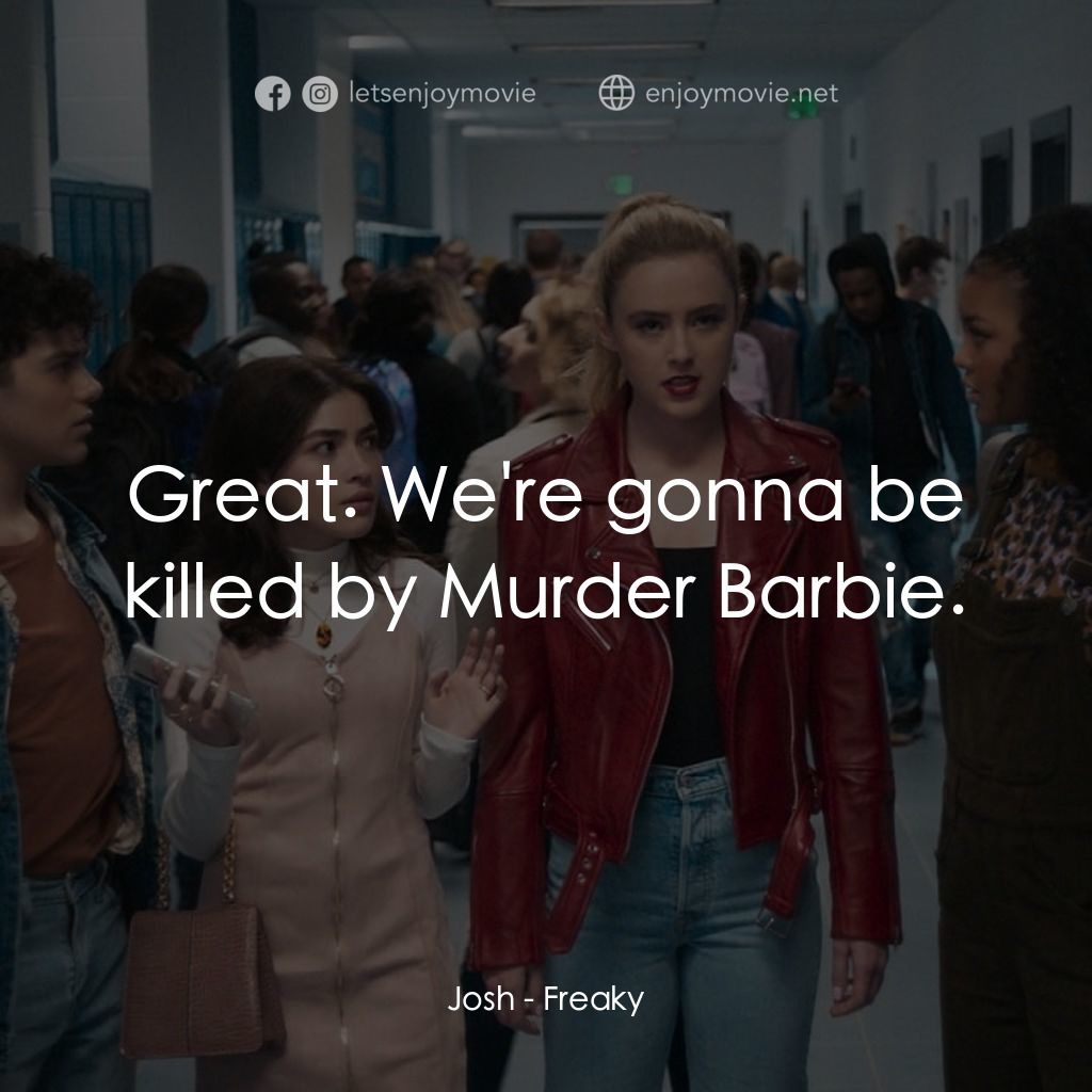 屠．姐上錯身電影對白：Josh: Great. We're gonna be killed by Murder Barbie.