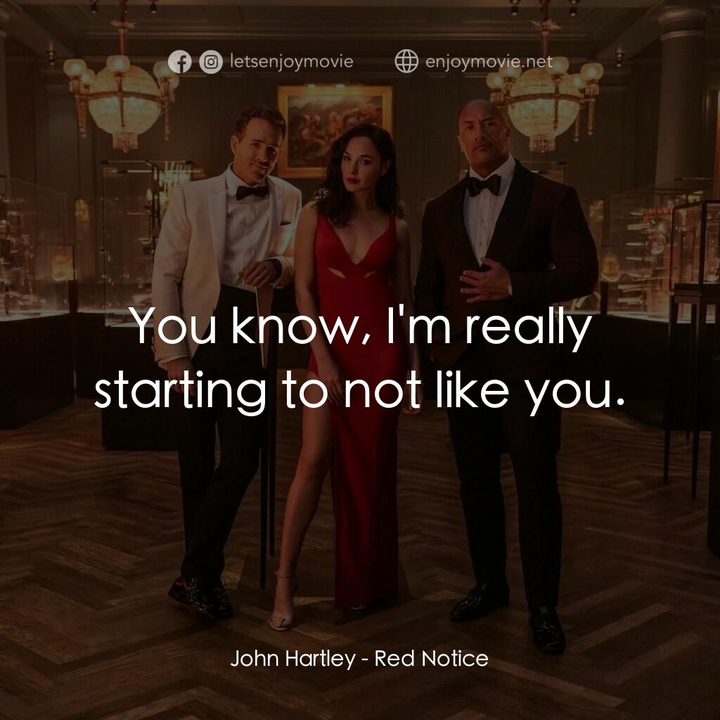 紅色通緝令電影對白：John Hartley:  You know, I'm really starting to not like you.