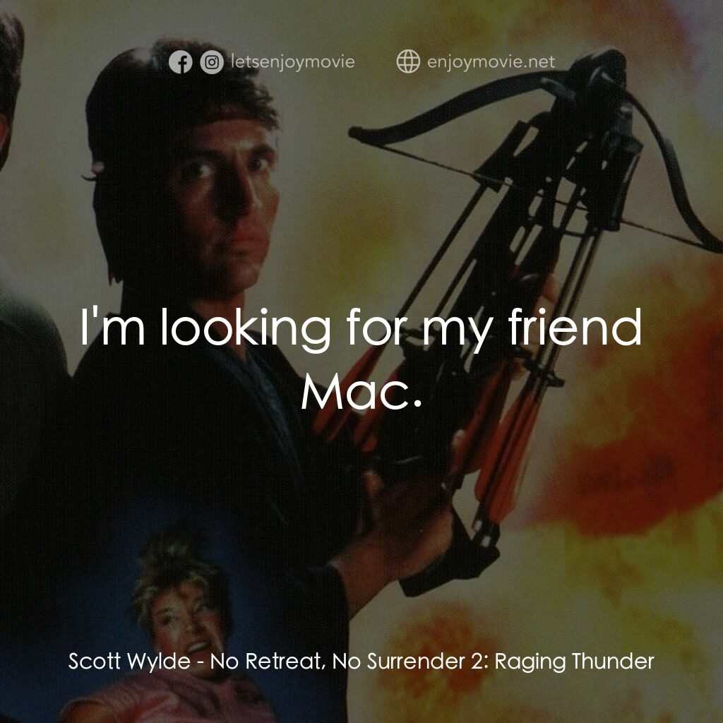 血的遊戲 2電影對白：Scott Wylde:  I'm looking for my friend Mac.