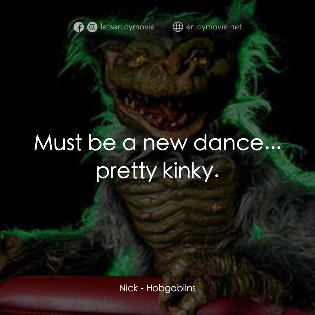 淘氣鬼經典對白：Nick: Must be a new dance... pretty kinky.