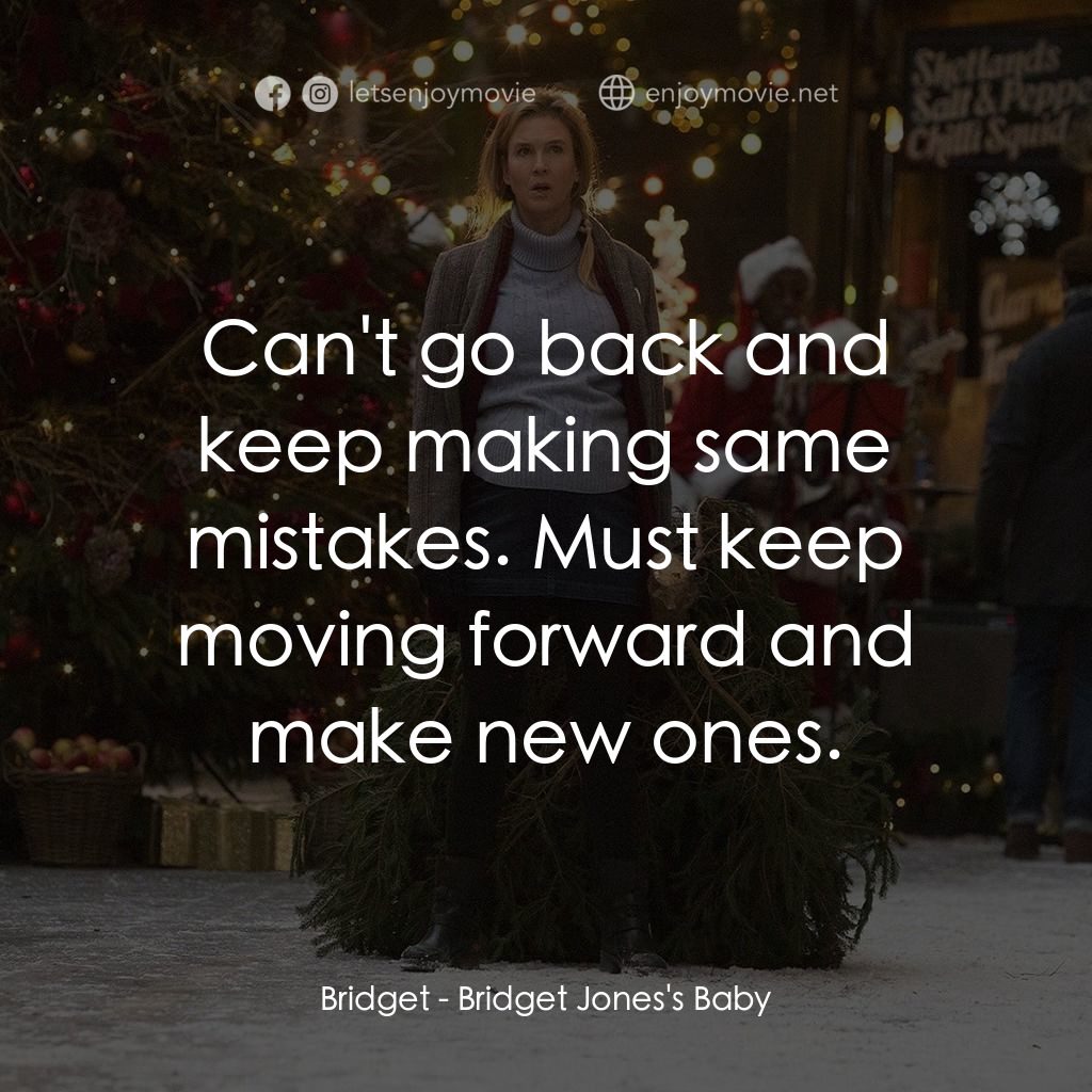BJ 有喜電影對白：Bridget: Can't go back and keep making same mistakes. Must keep moving forward an