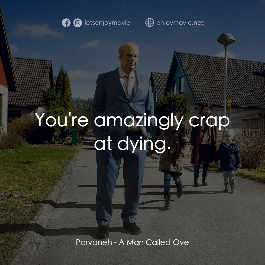 想死冇咁易電影對白：Parvaneh:  You're amazingly crap at dying.